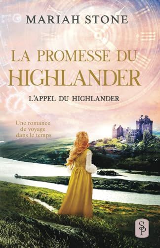 La Promesse du highlander: Une romance historique de voyage dans le temps (L’Appel du highlander, Band 7)